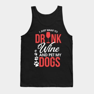 I Just Want To Drink Wine And Pet My Dogs Wino Tank Top